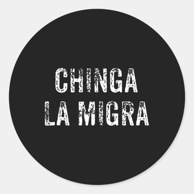 Funny Chinga La Migra Mexican Border Patrol Resist Classic Round Sticker (Front)