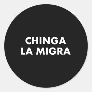 Funny Chinga La Migra Mexican Border Patrol Resist Classic Round Sticker