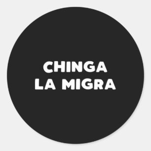 Funny Chinga La Migra Mexican Border Patrol Resist Classic Round Sticker