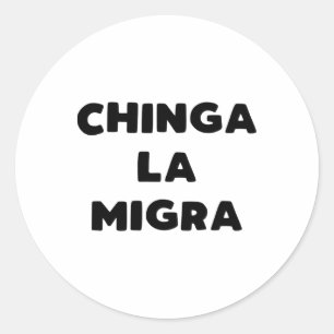 Funny Chinga La Migra Mexican Border Patrol Resist Classic Round Sticker