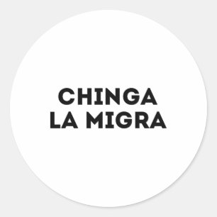 Funny Chinga La Migra Mexican Border Patrol Resist Classic Round Sticker