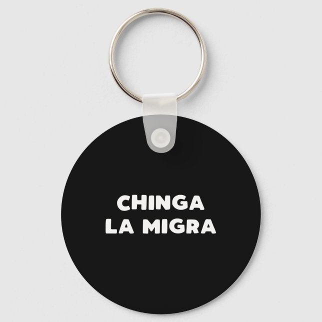 Funny Chinga La Migra Mexican Border Patrol Resist Key Ring (Front)