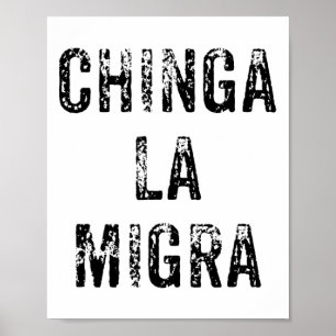 Funny Chinga La Migra Mexican Border Patrol Resist Poster
