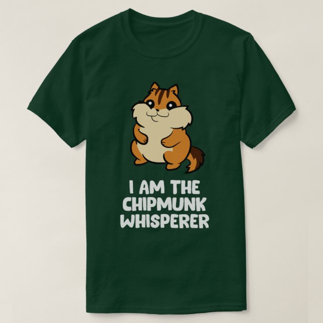 Funny Chipmunk Whisperer I Am The Chipmunk  T-Shirt (Design Front)