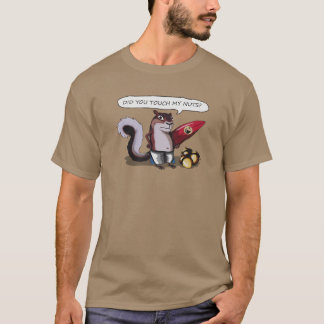 Funny Chipmunks Did you touch my nuts T-Shirt