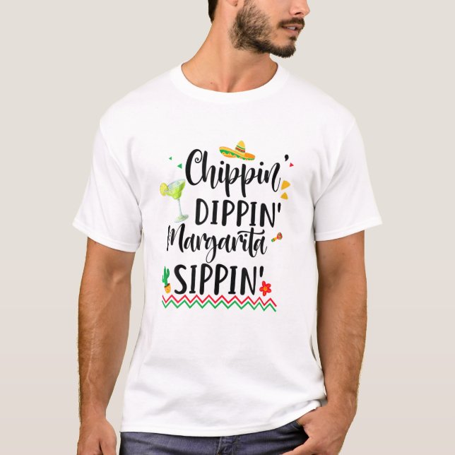 Funny Chippin Dippin Margarita Sippin Five De May T-Shirt (Front)