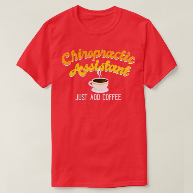 Funny Chiropractic Assistant Coffee 1 T-Shirt (Design Front)