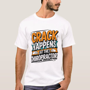 Funny Chiropractic Quote Spine Crack Humour T-Shirt