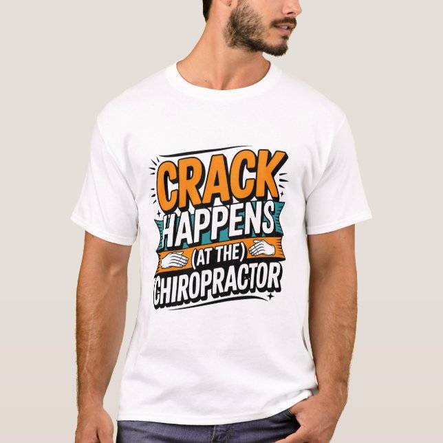 Funny Chiropractic Quote Spine Crack Humour T-Shirt (Front)