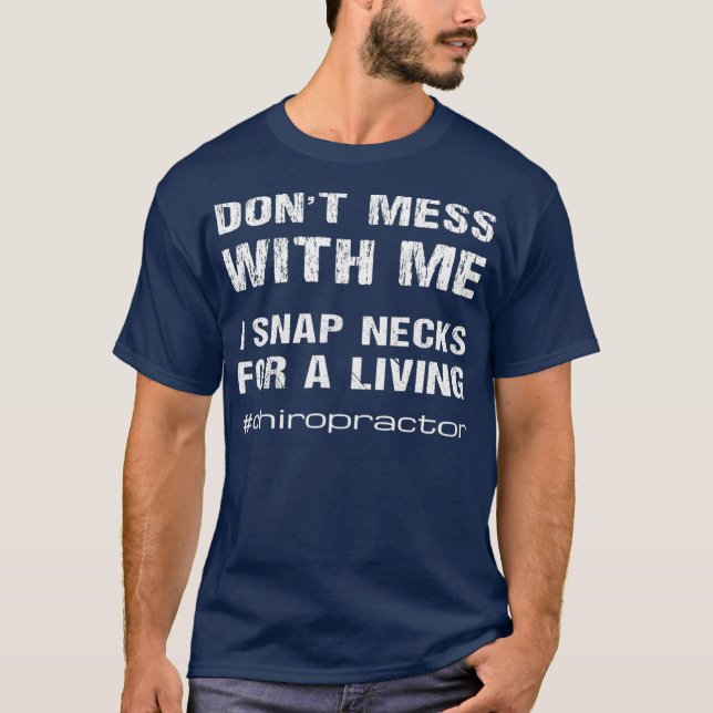 Funny Chiropractor Quote Chiropractic Snap Necks T-Shirt (Front)