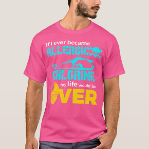 Funny Chlorine Swimmer Swimming T-Shirt