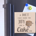 Funny Chocolate Cake Quote Magnet<br><div class="desc">'A Diet can't bring you Joy like a Cake can' A funny diet verses cake truism and a witty foodie saying with a quirky chocolate cake cake waving illustration. This funny anti dieting slogan is the ideal quirky gift for cake lovers and those that live to bake. Funny cake cartoon...</div>