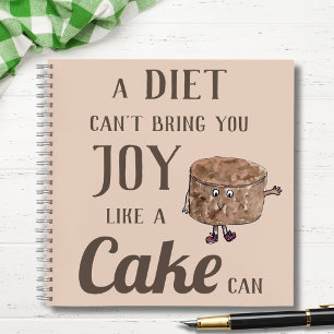 Funny Chocolate Cake Quote Notebook