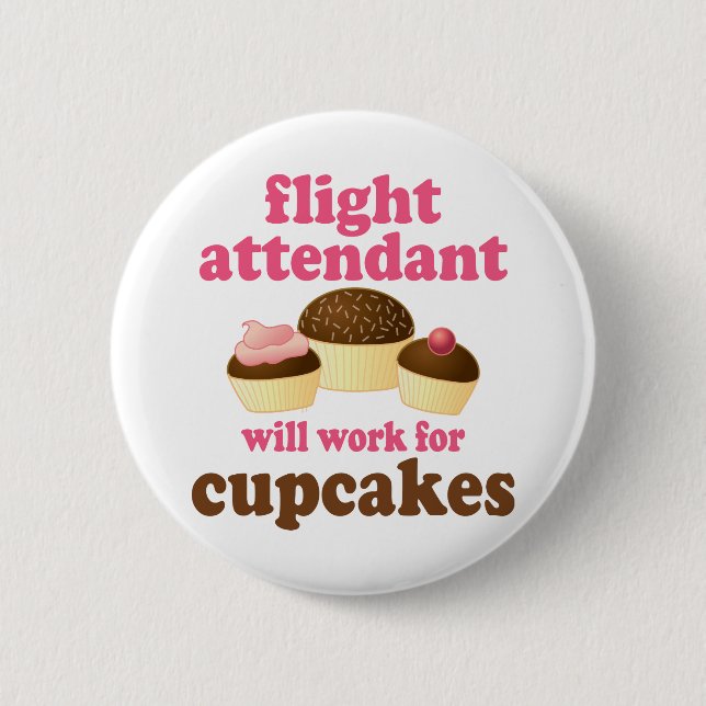 Funny Chocolate Cupcakes Flight Attendant 6 Cm Round Badge (Front)