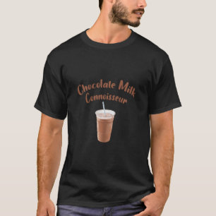 Funny Chocolate Men Women Chocolate Milk Connoisse T-Shirt