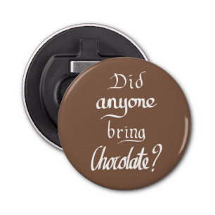 Funny chocolate quote bottle opener