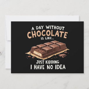 Funny Chocolate Saying A Day Without Chocolate Cho Invitation
