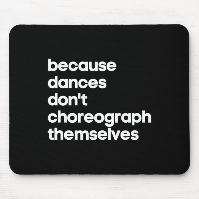 Funny Choreographer Dance Teacher Cool Unique Gift Mouse Mat (Front)