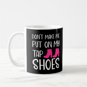 Funny Choreographer Tap Dance Dancer Shirt Women T Coffee Mug