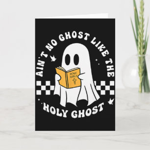 Funny Christian Ain’t No Ghost Like The Holy Ghost Card