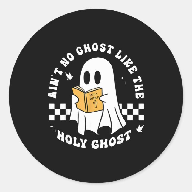 Funny Christian Ain’t No Ghost Like The Holy Ghost Classic Round Sticker (Front)