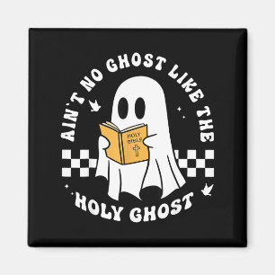Funny Christian Ain’t No Ghost Like The Holy Ghost Magnet