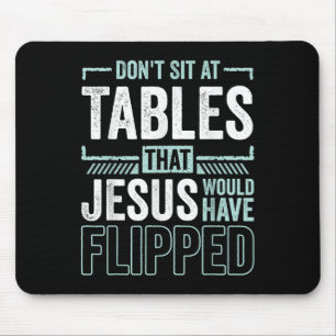 Funny Christian Dont Sit At The Tables Jesus Have  Mouse Mat