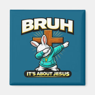 Funny christian easter bunny bruh about jesus magnet