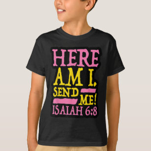 Funny Christian Faith Here Am I Send Me Isaiah 6 8 T-Shirt