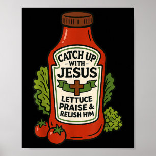 Funny Christian Faith Ketchup Pun Catch Up With Je Poster