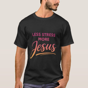 Funny Christian Faith Love Jesus Quote 3 T-Shirt