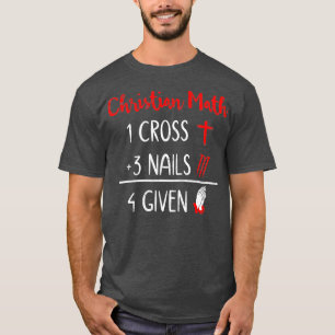 Funny Christian Pun - 1 Cross 3 Nails 4 Given Reli T-Shirt