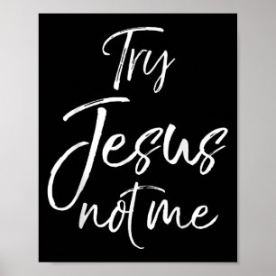 Funny Christian Quote Cute Fun Jesus Try Jesus Not Poster