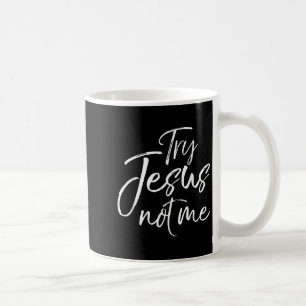 Funny Christian Saying For Women Cute Try Jesus No Coffee Mug