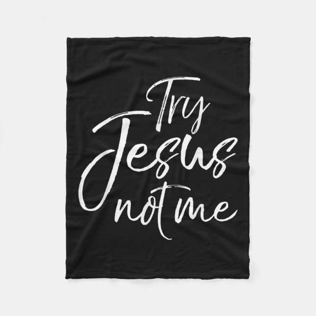 Funny Christian Saying For Women Cute Try Jesus No Fleece Blanket (Front)