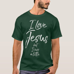 Funny Christian Saying Gift I Love Jesus but I a T-Shirt