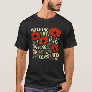 Funny Christian Tee Walking By Faith Tripping Cons