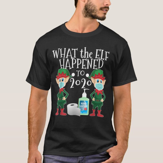 Funny Christmas 2020 Elf - What the Elf Happened t T-Shirt (Front)