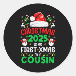 Funny Christmas 2025 Is My First Xmas As A Cousin  Classic Round Sticker