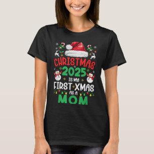 Funny Christmas 2025 Is My First Xmas As A Mom Fam T-Shirt