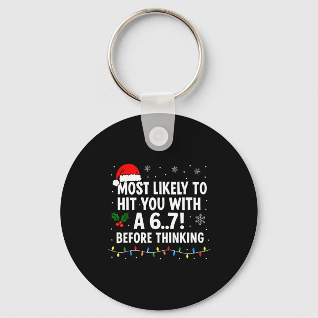 Funny Christmas 6 7 Meme Most Likely Say 67 For Ki Key Ring (Front)