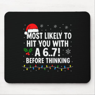 Funny Christmas 6 7 Meme Most Likely Say 67 For Ki Mouse Mat