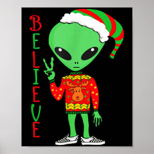 Funny Christmas Alien Ugly Sweater I Believe Santa Poster