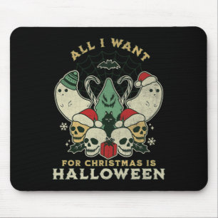 Funny Christmas All I Want Is Halloween Spooky Xma Mouse Mat