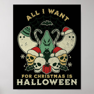Funny Christmas All I Want Is Halloween Spooky Xma Poster