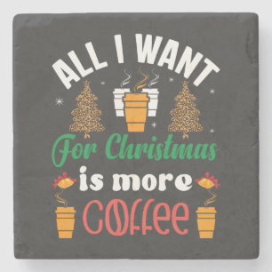 Funny Christmas, All I Want Is More Coffee Square Stone Coaster