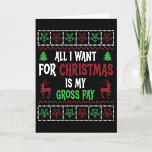 Funny Christmas All I Want Is My Gross Pay  Card