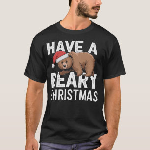 Funny Christmas Bear Pun - Have A Beary Christmas T-Shirt