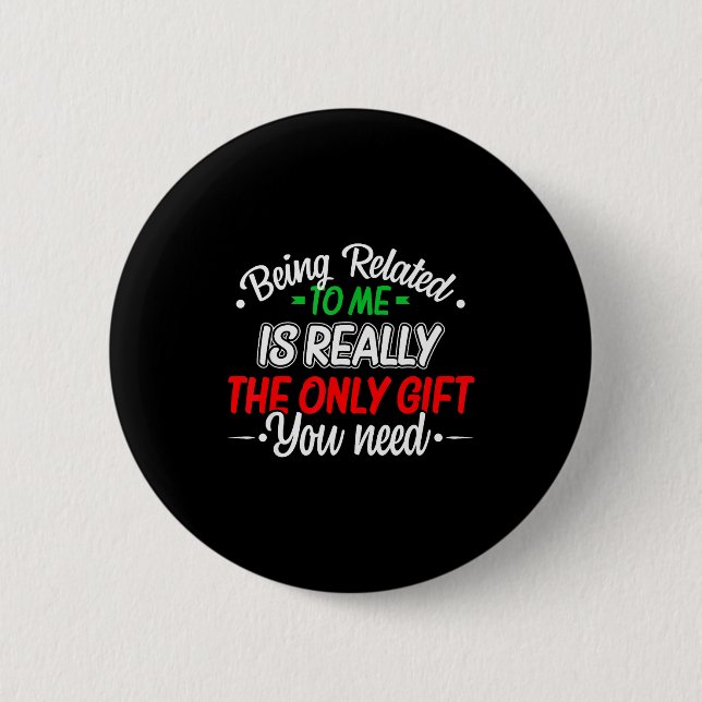 Funny Christmas Being Related To Me Family Joke Xm 6 Cm Round Badge (Front)
