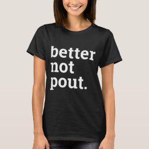 Funny Christmas Better Not Ut Black White T Shirt